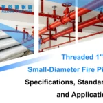 Threaded 1″–2″ Small-Diameter Fire Pipe