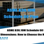 ASME B36.10M Schedule 60 Pipe