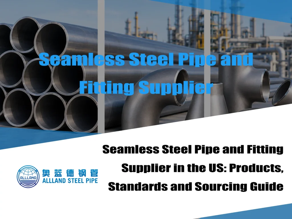 Seamless Steel Pipe and Fitting Supplier in the US